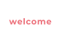 welcome